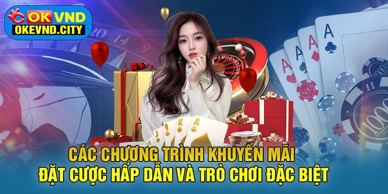 Các Chương Trình Khuyến Mãi Đặt Cược Hấp Dẫn và Trò Chơi Đặc Biệt