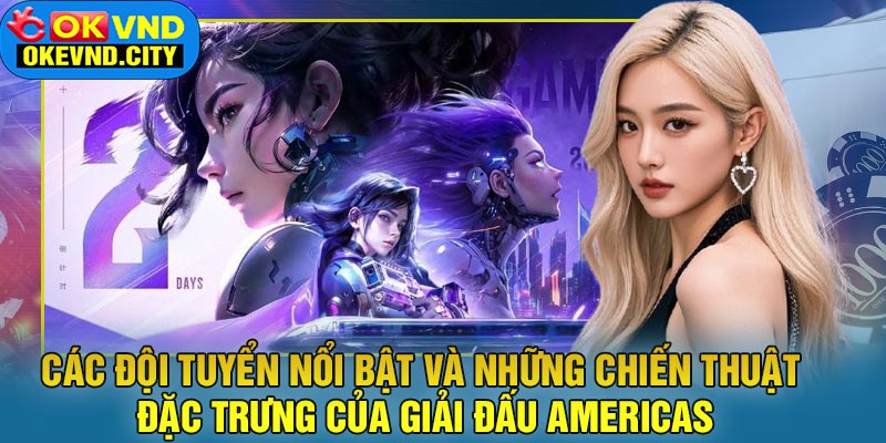 Các Đội Tuyển Nổi Bật và Những Chiến Thuật Đặc Trưng của Giải Đấu Americas