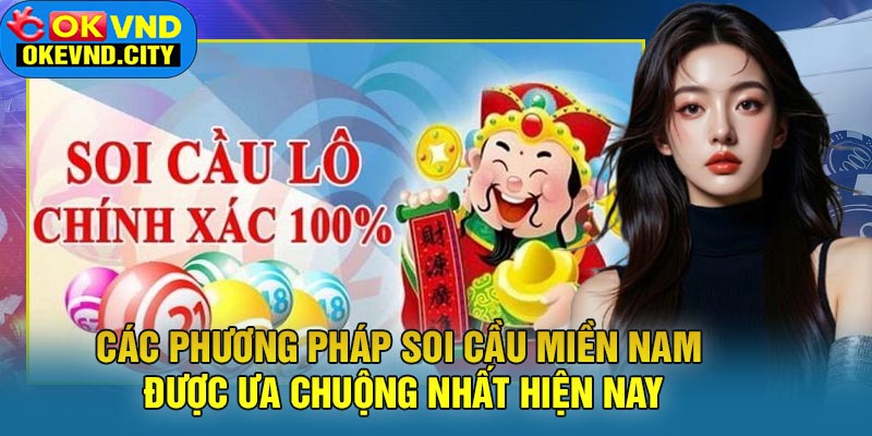 Các Phương Pháp Soi Cầu Miền Nam Được Ưa Chuộng Nhất Hiện Nay