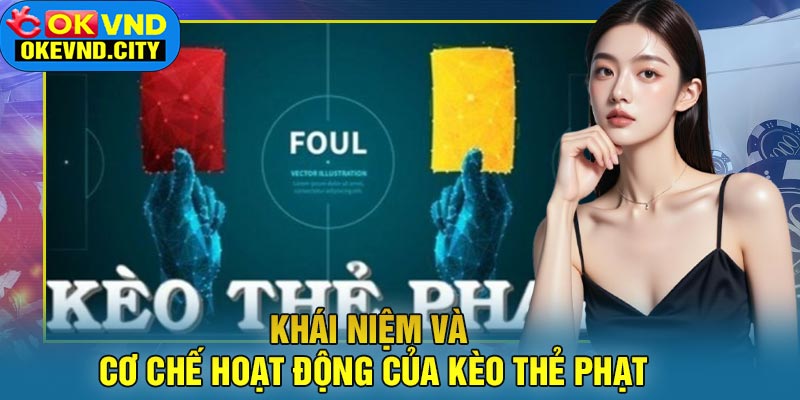 Khái Niệm và Cơ Chế Hoạt Động Của Kèo Thẻ Phạt