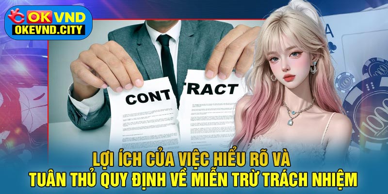 Lợi ích của việc hiểu rõ và tuân thủ quy định về Miễn Trừ Trách Nhiệm