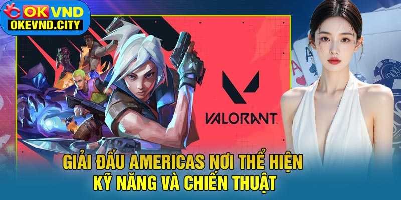 Giải Đấu Americas Nơi Thể Hiện Kỹ Năng Và Chiến Thuật