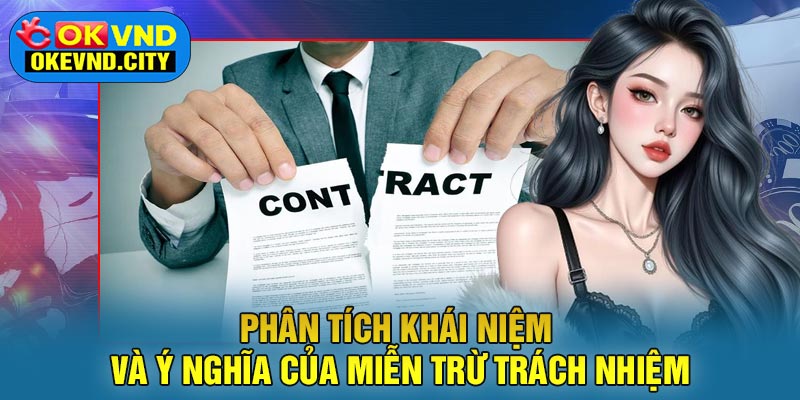 Phân tích khái niệm và ý nghĩa của Miễn Trừ Trách Nhiệm