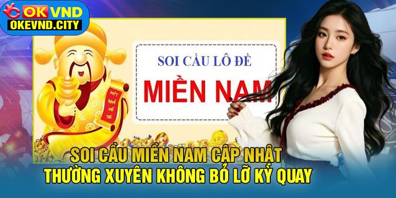 Soi Cầu Miền Nam Cập Nhật Thường Xuyên Không Bỏ Lỡ Kỳ Quay