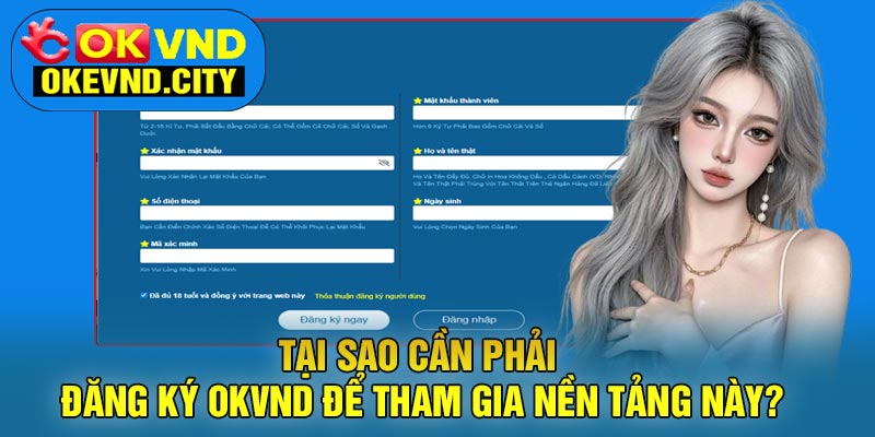 Tại sao cần phải Đăng Ký OKVND để tham gia nền tảng này?