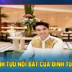 Thành Tựu Nổi Bật Của Đình Tuấn
